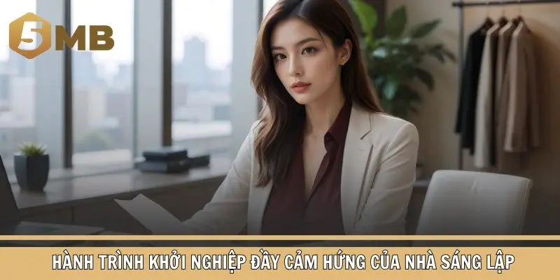 Hành trình khởi nghiệp đầy cảm hứng của nhà sáng lập